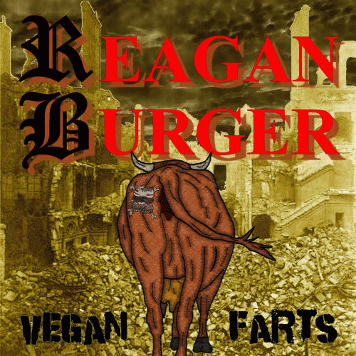 Reagan Burger : Vegan Farts